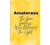 Amaterasu: The Sun Goddess Who Returned the Light
