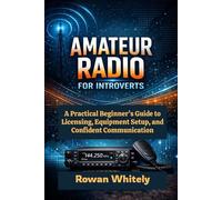 Amateur Radio for Introverts: A Practical Beginner’s Guide to Licensing, Equipment Setup, and Confident Communication