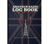 Amateur Radio Logbook: UK Edition: Ham Radio Station Log Book to Record Call Sign, Frequency, Mode, Power & QSO Contacts | For UK Foundation, Intermediate & Full License Holders
