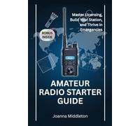 AMATEUR RADIO STARTER GUIDE: Master Licensing, Build Your Station, and Thrive in Emergencies (FreqEasy)