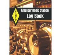 Amateur Radio Station Log Book: Ham Radio QSO Paper Logbook (1300 Contacts, Useful Format 8,5x11 with Amateur Radio Tips)