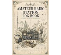 Amateur Radio Station Log Book: Operator Record Notebook for Managing Communication Sessions, Equipment Notes, Frequency Data and Contact History