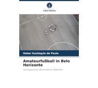Amateurfußball in Belo Horizonte: Soziologie einer Gemeinde am Stadtrand