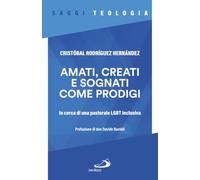 Amati, creati e sognati come prodigi. In cerca di una pastorale LGBT inclusiva (Spiritualità)