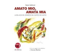 Amato mio, amata mia. La bellezza del desiderio nel Cantico dei Cantici (OOF book)
