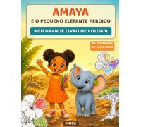 AMAYA e o pequeno elefante perdido: MEU GRANDE LIVRO DE COLORIR