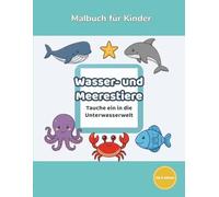 Amayas Malwelt: Band 4 Wasser- und Meerestiere: Malbuch für Kinder ab 3 Jahren (Amayas Malwelt - Entdecke die Welt)
