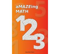 aMAZEing Math: Number-shaped mazes that teach counting & symbols (aMAZEing Mazes Learn Edition)