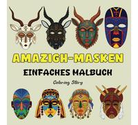 AMAZIGH-MASKEN MALBUCH: Heilige Symbole & Stammesschönheit | 48 Markante & Einfache Nordafrikanische Designs für Erwachsene und Jugendliche | ... und Einfache Malbücher von Coloring Story)