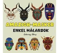 AMAZIGH-MASKER MÅLARBOK: Heliga Symboler & Stamskönhet | 48 Tydliga & Enkla Nordafrikanska Mönster för Vuxna och Tonåringar | Konstterapi & Kulturell ... (Djärv och Enkel Målarbok av Coloring Story)