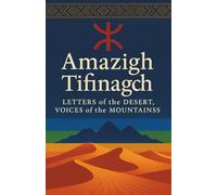 Amazigh Tifinagh: Letters of the Desert, Voices of the Mountains: The Berber Alphabet, Language, and Cultural Heritage of North Africa (Morocco, Algeria, Tuareg Sahara)