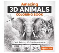Amazing 3D animals coloring book for kids ages 10-15: Fun & relaxing 3D coloring animal art for teens, grayscale, realistic, relaxing and advanced.