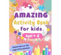 Amazing Activity Book for Kids Ages 4-8: Over 180 Fun Pages with Mazes, Word Searches, Color by Number, Dot to Dot, and Logic Games (Early Learning Workbook Series)