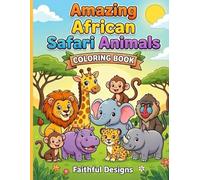 Amazing African Safari Animals Coloring Book: A stress-free coloring book for all ages, children 4-7 and adults
