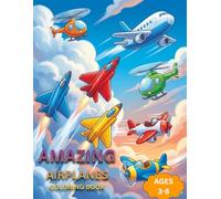 Amazing Airplanes Coloring Book: Fun and Easy Airplane Coloring Pages for Kids Ages 3-8 Cool Aircraft Coloring Book for Boys and Girls