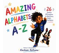 Amazing Alphabets A-Z: 26 Positive Affirmations to Build Every Child’s Confidence (A-Z Learning Series)