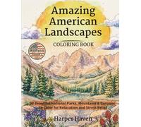 Amazing American Landscapes Coloring Book: 30 Beautiful National Parks, Mountains & Canyons to Color for Relaxation and Stress Relief