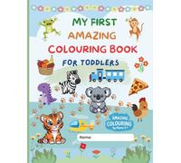 Amazing and Super Fun Colouring Book For Toddlers: 100 Plus Big Colouring Pages For Kids, Nursery, Preschool and Kindergarten