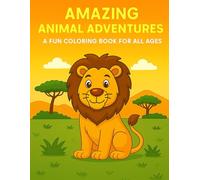 Amazing Animal Adventures: A Fun Coloring Book for All Ages