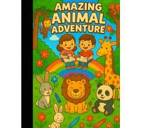 "Amazing Animal Adventures: A Fun Coloring Book for Kids Ages 3-6"
