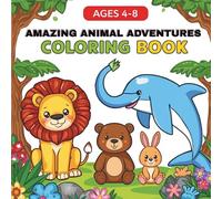 Amazing Animal Adventures Coloring Book:: 40 Fun Safari, Ocean & Forest Animals for Kids Ages 4-8.