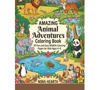 Amazing Animal Adventures Coloring Book: 45 Fun and Easy Wildlife Coloring Pages for Kids Ages 4-8 | Cute Animals from Around the World