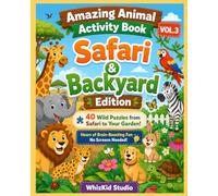 Amazing Animal All-in-One Activity Book for Kids Ages 5-8: Safari & Backyard Edition: 40 Wild Puzzles from Safari to Your Garden! Mazes, Word ... (Amazing Animal Activity Book Series)