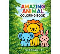 Amazing Animal Coloring Book: For Kids Ages 4-8