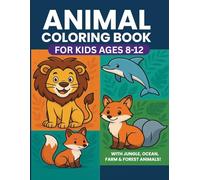 Amazing Animal Coloring Book for Kids Ages 8-12 - Animal Coloring - Adult Color Book - Wild animals - Jungle and Safari Animals: Fun and Educational ... - Easy Animal Art - Coloring for Adult