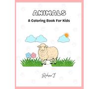 Amazing Animal Coloring Book for Kids: Fun & Educational Coloring for Ages 2-6: Cute and Easy-to-Color Animal Illustrations to Boost Creativity, Motor Skills, and Learning