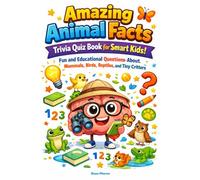 Amazing Animal Facts Trivia Quiz Book for Smart Kids: Fun and Educational Questions About Mammals, Birds, Reptiles, and Tiny Critters