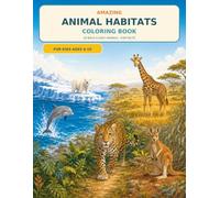 Amazing Animal Habitats Coloring Book for Kids Ages 6-10: 50 Bold & Easy Animals - Fun Facts