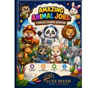 Amazing Animal Jobs: A Magical Coloring Adventure
