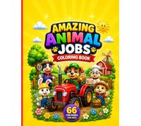 Amazing Animal Jobs Coloring Book for Kids Ages 4-8: 66 Fun and Easy Animal Career Coloring Pages to Inspire Creativity, Imagination, Kindness, and Learning