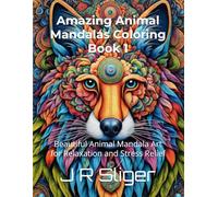 Amazing Animal Mandalas Coloring Book 1: Beautiful Animal Mandala Art for Relaxation and Stress Relief