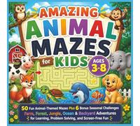 Amazing Animal Mazes for Kids Ages 3-8: 50 Fun Animal-Themed Mazes Plus 6 Bonus Seasonal Challenges | Farm, Forest, Jungle, Ocean & Backyard ... Problem Solving, and Screen-Free Fun