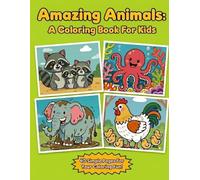 Amazing Animals: A Coloring Book For Kids: Toddler Coloring Book with 40 Simple Animal Designs for Kids Ages 4-8 (Farm, Jungle, Ocean, and Forest)