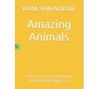 Amazing Animals: A Fun and Easy Colouring Book for Kids Ages 3-8