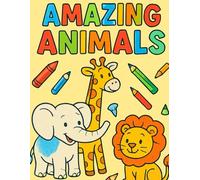 Amazing Animals: A Fun Coloring Adventure for Kids Ages 3-6
