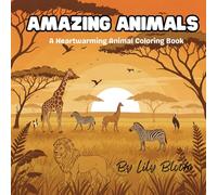 Amazing Animals: A Heartwarming Animal Coloring Book
