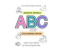 Amazing Animals ABC Colouring Book: Learn Your Letters by Colouring Animals