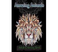 Amazing Animals Adult Coloring Book: Amazing Mandala Adult Coloring Book | Stress Relieving Mandala Animal Designs, Relaxation Coloring Pages