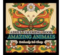 AMAZING ANIMALS ADULT COLORING BOOK: An Easy Animal Coloring Book for Adults for Relaxation and Stress Relief
