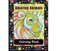 Amazing Animals: Adult Coloring Book, Stress Relieving Mandala Animal Designs: Relaxing coloring book for adults with hand-drawn mandala-style animal themes.