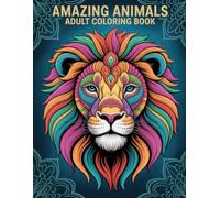 Amazing Animals Adult Coloring Book: Stress Relieving Wildlife & Pet Designs for Relaxation and Mindfulness