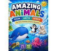 Amazing Animals: Africa, Ocean, Arctic, Fun Facts, Activities & Animal Adventures (My First Learning Books)