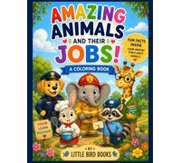 Amazing Animals and Their Jobs: A Coloring Book With Fun Facts About the Animals!