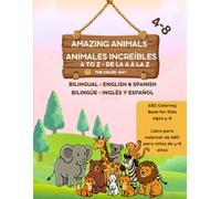 AMAZING ANIMALS - ANIMALES INCREÍBLES: BILINGUAL - ENGLISH & SPANISH BILINGÜE - INGLÉS Y ESPAÑOL (BILINGUAL A to Z - BILINGÜE de la A a la Z)