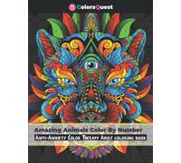 Amazing Animals Color By Number Anti-Anxiety Therapy Adult Coloring Book: Zentangle Animal Color-by-Number Book, Relaxing Activity for Teenagers and Adults.
