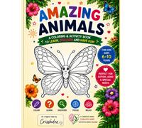 Amazing Animals , Color - Learn - Discover , Ages 6-10: Color, Learn and Explore the Animal Kingdom, Perfect for Children with Autism, ADHD & Special Needs Ages 6-10